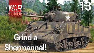 Pörögjön A Grind A Shermannal! | 💥 War Thunder 💥 | 13. Rész