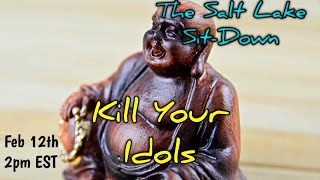 The Salt Lake Sit-Down: Kill Your Idols