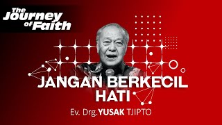 JANGAN BERKECIL HATI - Ev. Drg. YUSAK TJIPTO