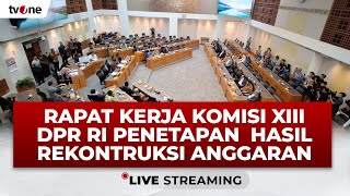 [LIVE] Komisi XIII DPR RI Rapat Kerja Penetapan Hasil Rekontruksi Anggaran | tvOnenews.com