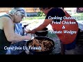 Cooking Outdoors,  Fried Chicken & Potato Wedge,  Come Join Us Friends