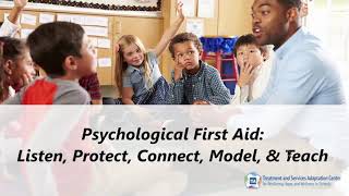 Webinar #6: Psychological First Aid – Listen Protect Connect/Model and Teach