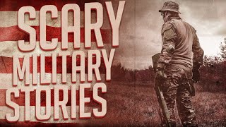 6 True Scary Military Stories *MATURE AUDIENCES ONLY*