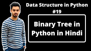 #19:- Binary Tree in Data Structures in Python | Data Structures in Hindi