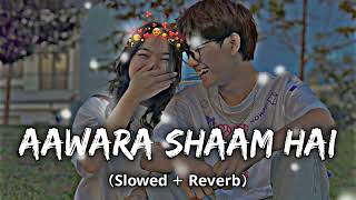 Awara Shaam Hai [Slowed And Reverb] Meet Bros & Piyush Mehroliyaa - Love Quotes Music 🎵