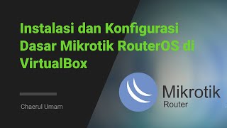 Installasi dan Konfigurasi dasar MikroTik RouterOS di VirtualBox