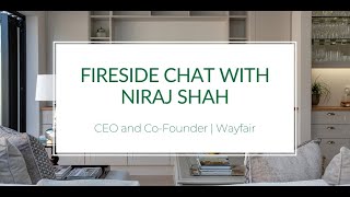 Fireside Chat with Niraj Shah, Wayfair Co-Founder and CEO