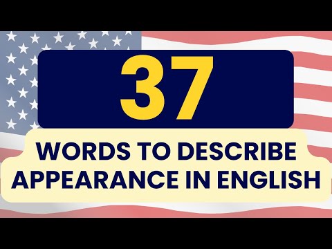 37 English Words for Describing a Person's Appearance: English Vocabulary 37 English Words for Describing a Person's Appearance: English Vocabulary