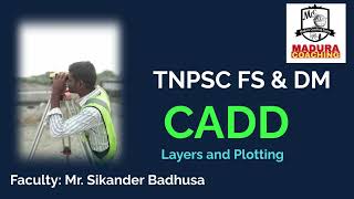 TNPSC FS & DM | CADD | LAYERS AND PLOTTING | CIVIL FS & DM | FS ONLINE CLASS