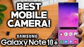 SAMSUNG GALAXY NOTE 10 PLUS - Best Mobile Camera!