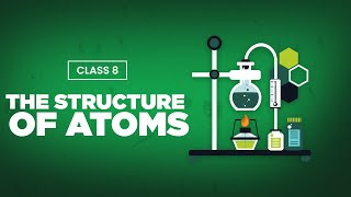 The Structure of Atoms | Part 1 | JSC Science Chapter 6 | English Version