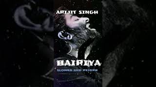 Bairiya | Arijit singh ❤ || lofi (slowed + reverb) | lofiworld 🎧🎧