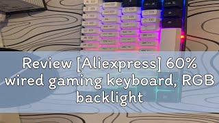 Review [Aliexpress] 60% wired gaming keyboard, RGB backlight ultra compact mini keyboard, waterproo