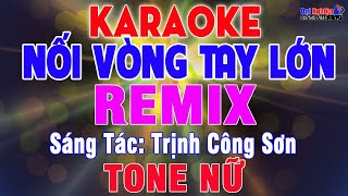 Nối Vòng Tay Lớn Karaoke EDM Remix Cực Sung Tone Nữ Nhạc Sống || Karaoke Đại Nghiệp