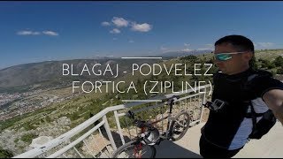 Blagaj - Podvelez - Fortica (Zipline) - Mostar - Blagaj