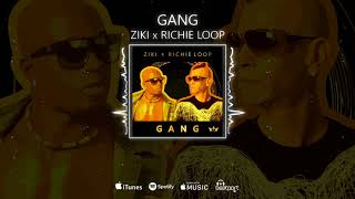 GANG - ZIKI x RICHIE LOOP