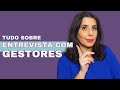 ENTREVISTA COM GESTORES: Como funciona, e o que os Gestores Esperam na Entrevista