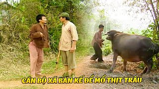 Cán bộ xã BÀN KẾ để MỔ TRÂU HỢP TÁC lấy thịt ăn | Bí Thư Tỉnh Ủy #10 | Phim Việt Nam VTV