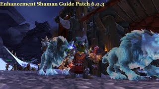 WoD Patch 6.0.3 Enhancement Shaman Guide