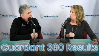 The Medical Minute - Ep. #14 - Guardant 360 Results