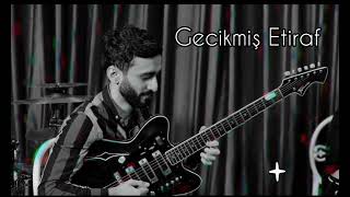 Gecikmiş Etiraf - Aygün Səmədzadə - Emir Cavad - Gitara