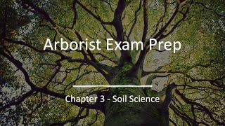 Arborist Exam Prep: Chapter 3 - Soil Science