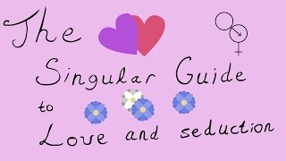 The Singular Guide to Love and Seduction: Chapter 1