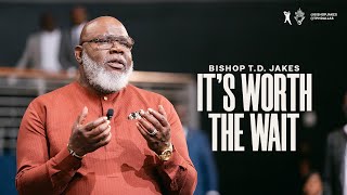 It's Worth the Wait - Bishop T.D. Jakes