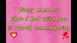 ❤💕Every memory that I had with you is worth remembering❤💕 love quotes and sayings