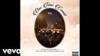 YG - One Time Comin' (Official Audio)