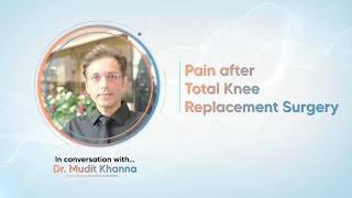 Dr Mudit Khanna speaks about patient common question about Knee Replacement