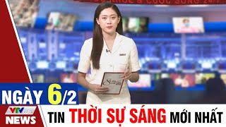 BẢN TIN SÁNG ngày 6/2 - Tin tức thời sự mới nhất hôm nay | VTVcab Tin tức