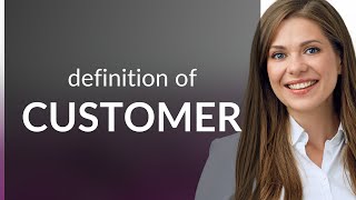 Customer • CUSTOMER definition