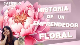 Capítulo 2, Historia de un emprendedor floral www.floristikacursos.com.mx #floristika #elifloristika