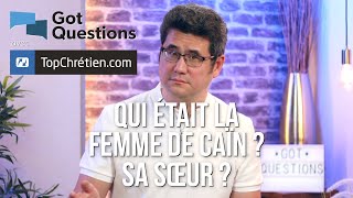 Qui était la femme de Caïn ? Sa sœur ?