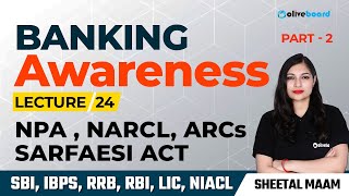 NPA , NARCL, ARCs , SARFAESI Act | Part - 2 | Banking Awareness For All Bank Exams | Sheetal Sharma