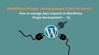 How to manage Ajax requests in WordPress Plugin development?