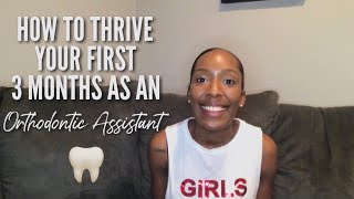 HOW TO THRIVE AS A NEW ORTHODONTIC ASSISTANT