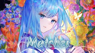 Nightcore - Matches (Lyrics) (MVSE \u0026 Robbie Rosen)