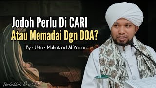 Adakah Jodoh Perlu Di Cari Atau Memadai Dgn Berdoa?