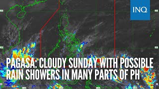Pagasa: Cloudy Sunday with possible rain showers in many parts of PH