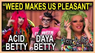 Acid Betty & Daya Betty talk Marijuana and Mathematics! | Very Delta w/ Delta Work #189