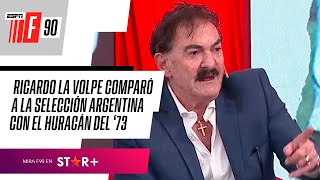 "LA SELECCIÓN JUEGA COMO EL HURACÁN DEL '73": La Volpe, IMPERDIBLE en #ESPNF90