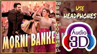 3D Audio | MORNI BANKE - Guru Randhawa & Neha Kakkar | Badhaai Ho | Ayushmaan Khurana.