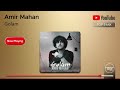 amir mahan top 5 mix امیر ماهان پنج تا از بهترین آهنگ ها