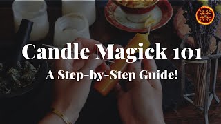 Candle Magick 101: A Step-by-Step Guide!