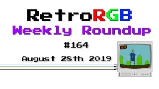 RetroRGB Weekly Roundup #164 - August 28th 2019