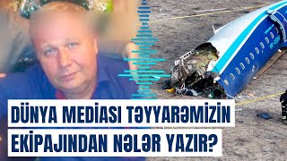 Rusiyanın AZAL təyyarəsini vurması dünya gündəmində | Nələr ortaya çıxdı?