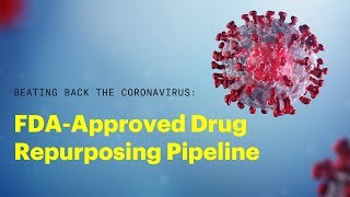 Beating Back the Coronavirus: FDA-Approved Drug Repurposing Pipeline