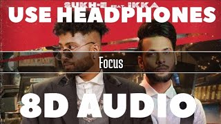 Focus (8D Audio) Sukh-E | 8D B7 Records